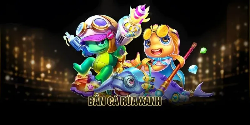 Bắn cá rùa xanh là game gì?
