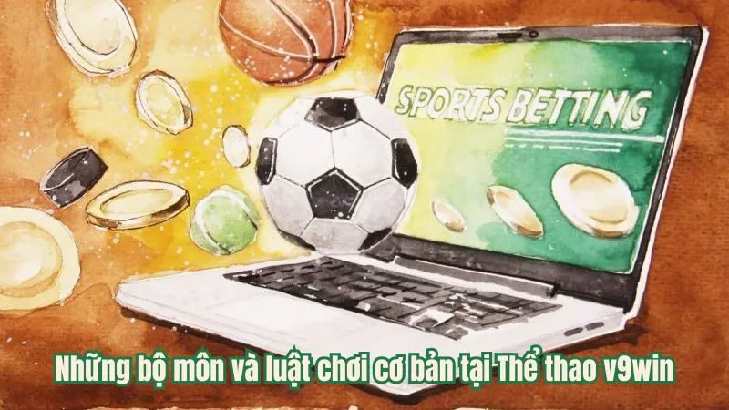Những bộ môn và luật chơi cơ bản tại Thể thao v9win