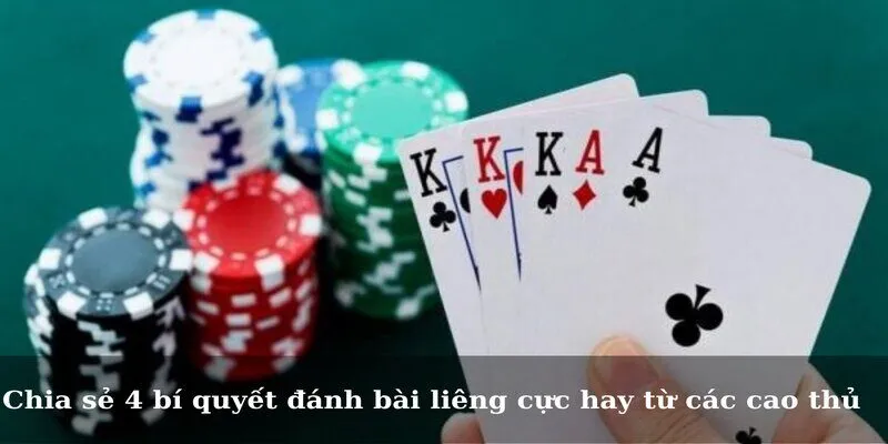 Chia sẻ 4 bí quyết đánh bài liêng cực hay từ các cao thủ