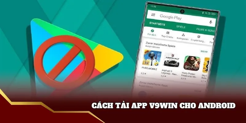 Hướng dẫn tải app v9win Android