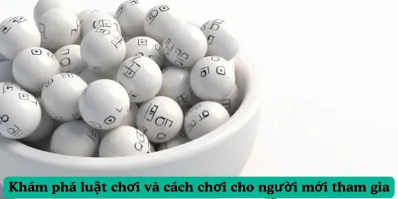 Khám phá luật chơi và cách chơi cho người mới tham gia
