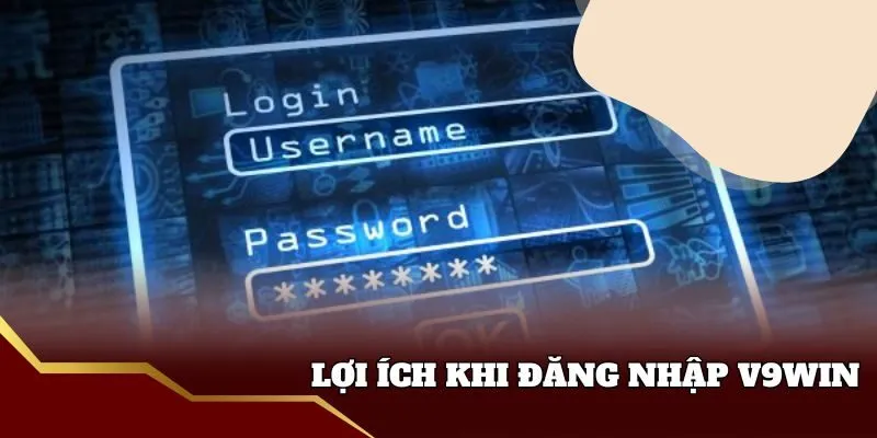 Lợi ích của đăng nhập v9win