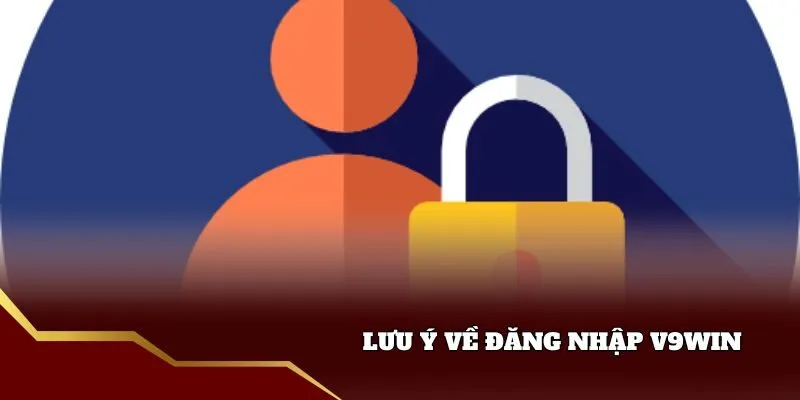 Lưu ý khi đăng nhập v9win